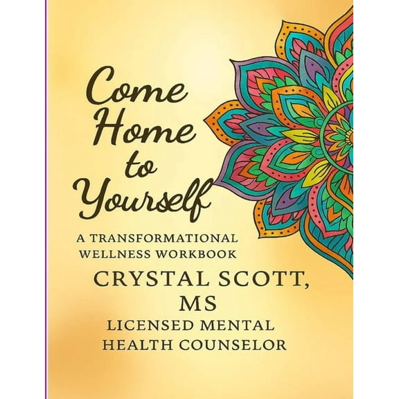 Come Home to Yourself: A Transformational Wellness Workbook, (Paperback)