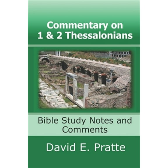Commentary on 1 and 2 Thessalonians: Bible Study Notes and Comments (Paperback) by David E Pratte