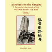 Lutherans on the Yangtze : A Centenary Account of the Missouri Synod in China