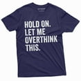 thumbnail image 4 of Funny Sarcastic Shirt Hold On Let Me Overthink This Mens Humorous Saying Tee (Large Grey), 4 of 6