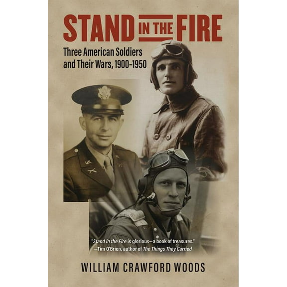 Stand in the Fire: Three American Soldiers and Their Wars, 1900-1950, (Paperback)