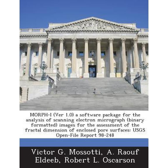 Morph-I (Ver 1.0) a Software Package for the Analysis of Scanning Electron Micrograph (Binary Formatted) Images for the Assessment of the Fractal Dime Paperback