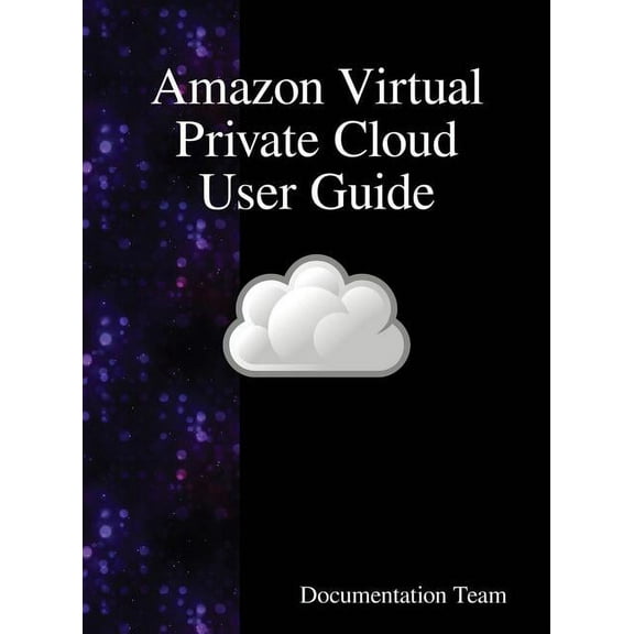 Amazon Virtual Private Cloud User Guide, (Hardcover)