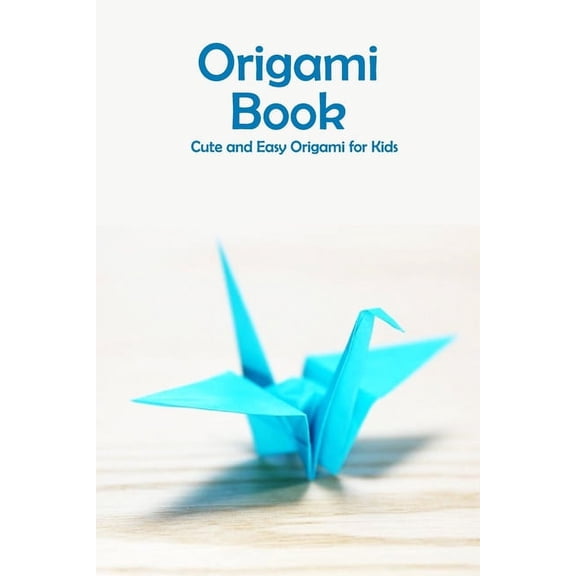Origami Book: Cute and Easy Origami for Kids: Origami for Beginners, (Paperback)