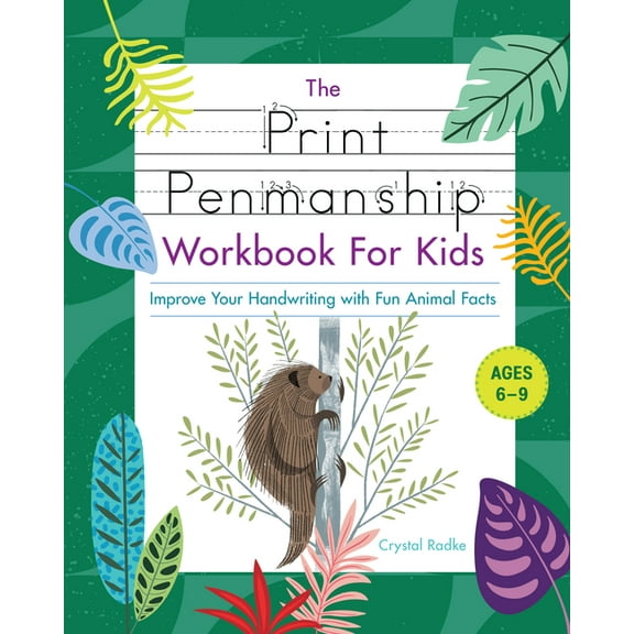 The Print Penmanship Workbook for Kids: Improve Your Handwriting with Fun Animal Facts, (Paperback)