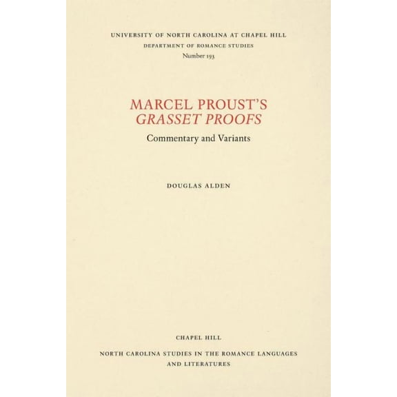 North Carolina Studies in the Romance La Marcel Proust's Grasset Proofs: Commentary and Variants, Book 193, (Paperback)