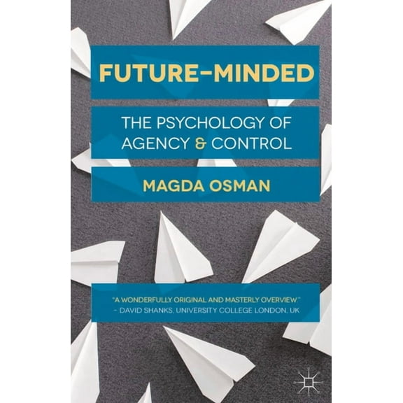 Future-Minded: The Psychology of Agency and Control, (Paperback)
