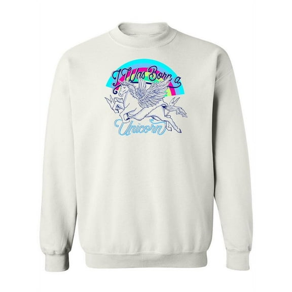 Born A Unicorn Quote. Sweatshirt Women -Image by Shutterstock, Female Medium