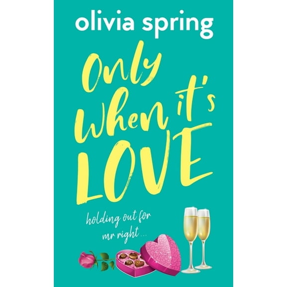 Only When It's Love Only When It's Love: Holding Out For Mr Right, Book 1, (Paperback)