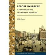 Florida James Joyce: Before Daybreak: After the Race and the Origins of Joyce's Art (Paperback)
