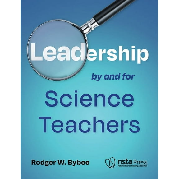 Leadership by and for Science Teachers, (Paperback)