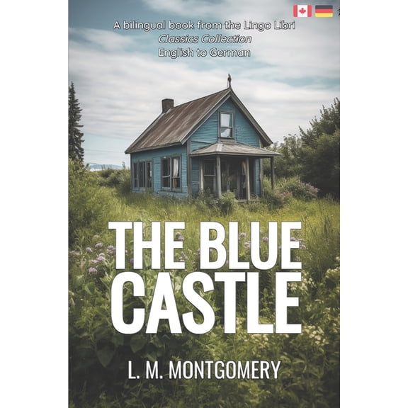 The Blue Castle (Translated): English - German Bilingual Edition