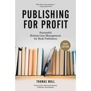 Publishing for Profit: Successful Bottom-Line Management for Book Publishers (Paperback)