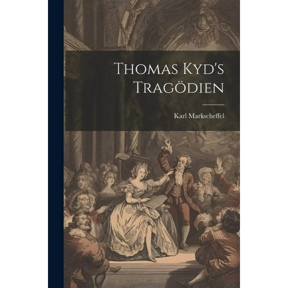Thomas Kyd's Tragödien (Paperback)