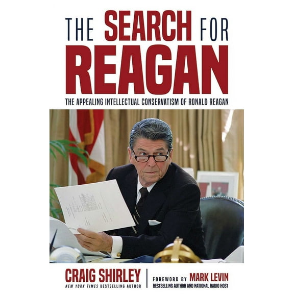 The Search for Reagan : The Appealing Intellectual Conservatism of Ronald Reagan (Hardcover)