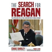 The Search for Reagan : The Appealing Intellectual Conservatism of Ronald Reagan (Hardcover)