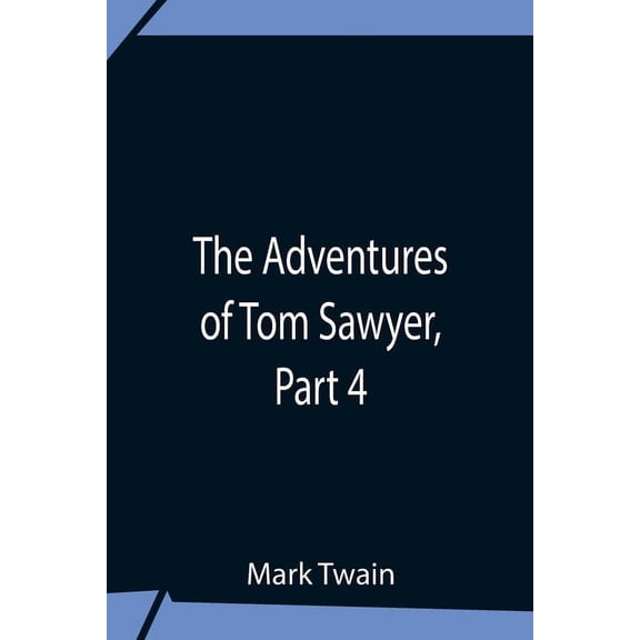 The Adventures Of Tom Sawyer, Part 4, (Paperback)