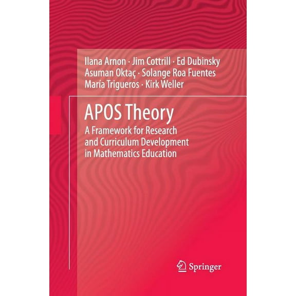 Apos Theory: A Framework for Research and Curriculum Development in Mathematics Education, (Paperback)