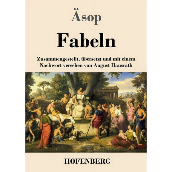 Fabeln : Zusammengestellt, übersetzt und mit einem Nachwort versehen von August Hausrath (Paperback)