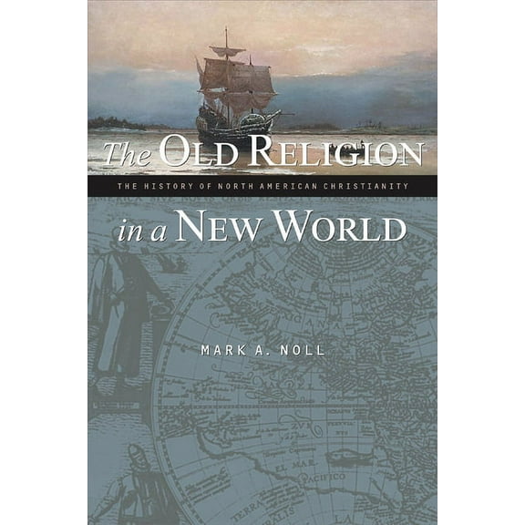 The Old Religion in a New World: The History of North American Christianity, (Paperback)