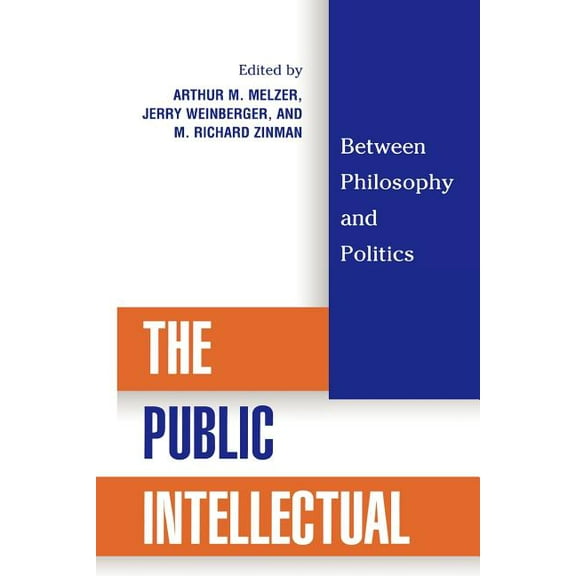 The Public Intellectual: Between Philosophy and Politics, (Paperback)