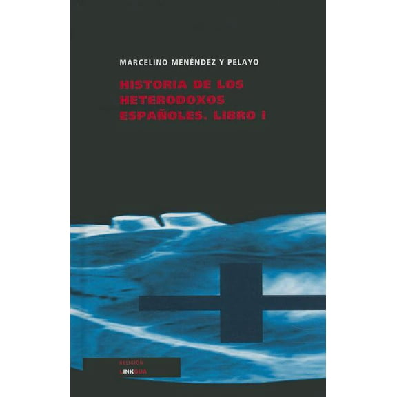Religión Historia de los heterodoxos españoles: Libro I, Book 29, (Hardcover)