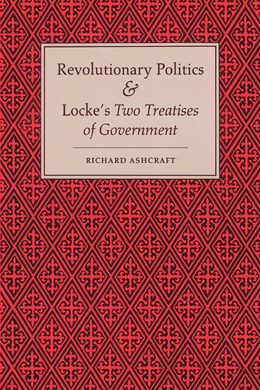 Revolutionary Politics And Locke s Two Treatises Of Government