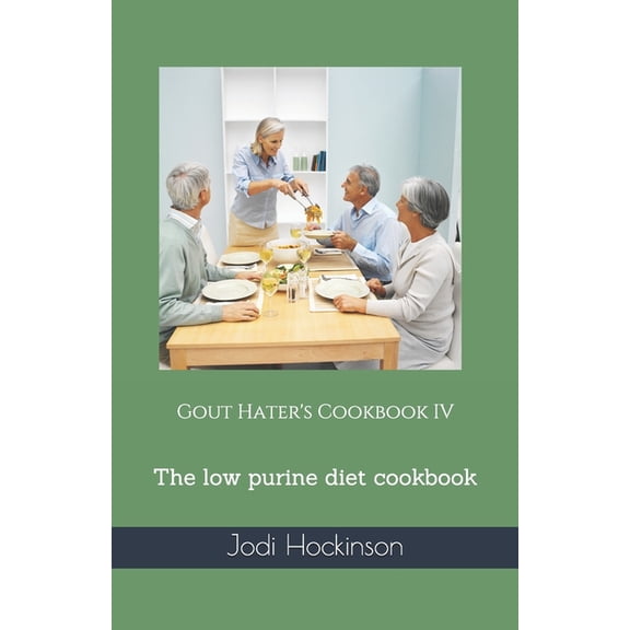 Gout Hater's Cookbook IV: The low purine diet cookbook, (Paperback)