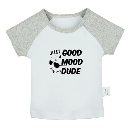 

Just A Good Mood Dude Funny T shirt For Baby Newborn Babies T-shirts Infant Tops 0-24M Kids Graphic Tees Clothing (Short Gray Raglan T-shirt 0-6 Months)
