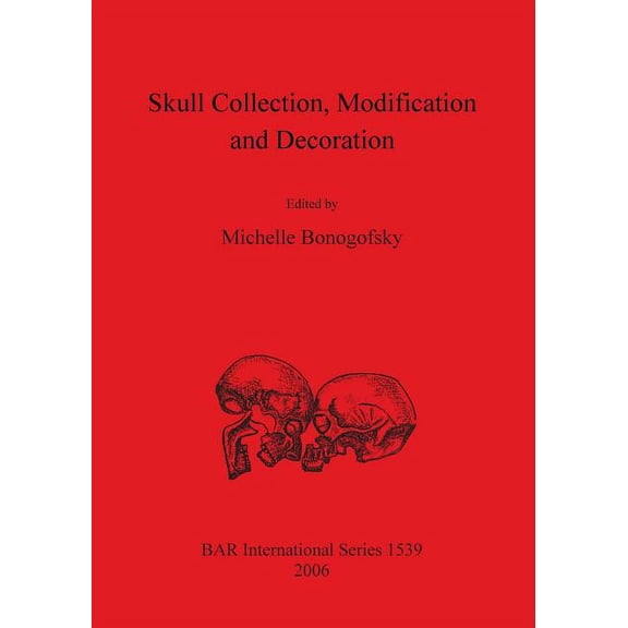 BAR International: Skull Collection Modification and Decoration (Paperback)