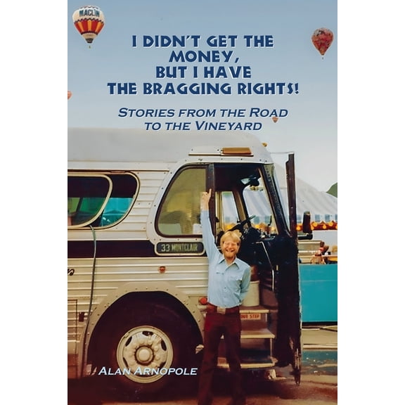 I Didn't Get the Money, But I Have the Bragging Rights: Stories From The Road To The Vineyard, (Paperback)