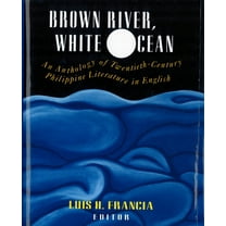 Brown River, White Ocean: An Anthology of Twentieth-Century Philippine Literature in English, (Paperback)