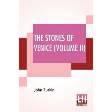 The Stones Of Venice (Volume II): Volume II - The Sea Stories, (Paperback)