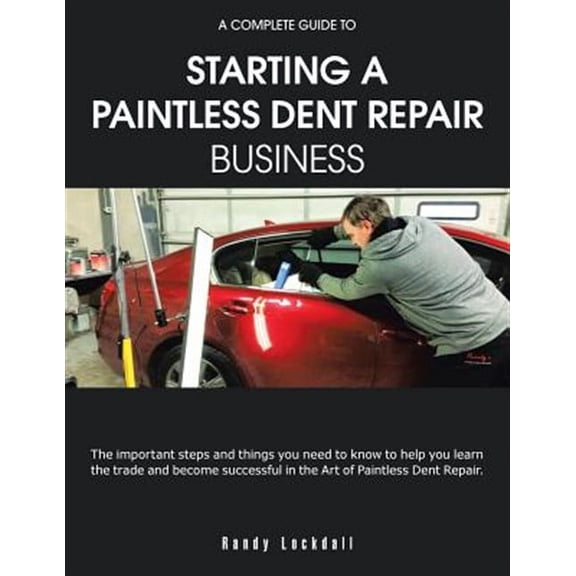 A Complete Guide to Starting a Paintless Dent Repair Business
