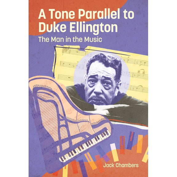 American Made Music Tone Parallel to Duke Ellington: The Man in the Music, (Paperback)