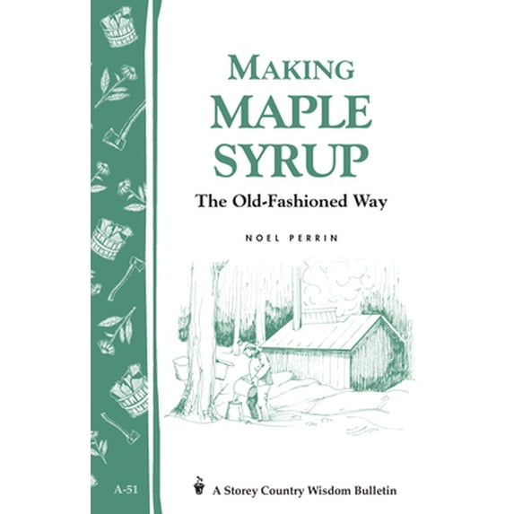 Pre-Owned Making Maple Syrup: The Old-Fashioned Way (Paperback) 0882662260 9780882662268