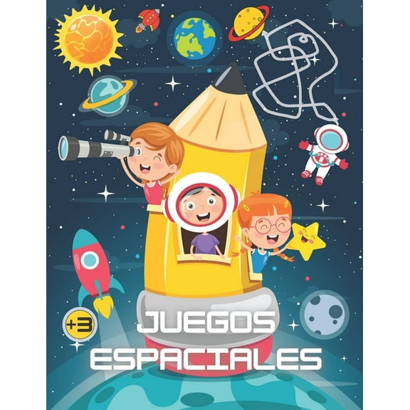 Juegos espaciales: Libro de actividades para niÃ±os  3 aÃ±os, coloraciÃ³n, buscar y encuentra, laberintos, encuentra las di, (Paperback)