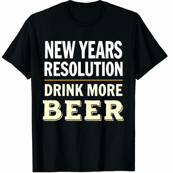 Funny New Years Resolution Try More New Drinks Graphic Tee T-Shirt for Men Women