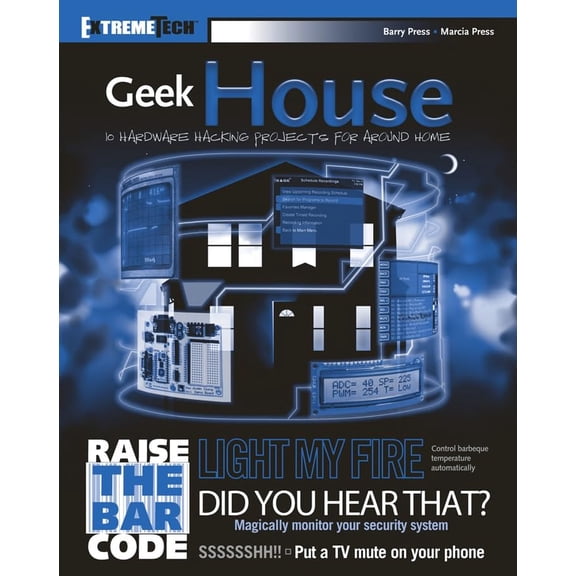 Pre-Owned Geek House : 10 Hardware Hacking Projects for Around Home