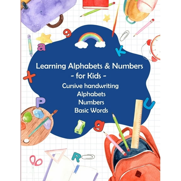Learning Alphabets and Numbers - For Kids - Cursive handwriting Alphabets Numbers Basic Words: Activity Workbook for Toddlers & Kids: Fun with Numbers, Letters, Shapes, Colors, (Paperback)