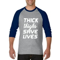 Artix - Mens Raglan Sleeve Baseball T-Shirts - Thick Thighs Save Lives
