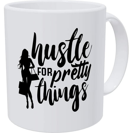 

Funny Coffee Mugs Hustle For Pretty Things Ceramic Coffee Mug 11 Oz Tea Cup Unique Birthday and Holiday Gifts
