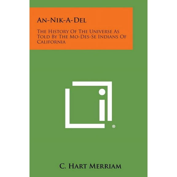 An-Nik-A-del : The History of the Universe as Told by the Mo-Des-Se Indians of California (Paperback)