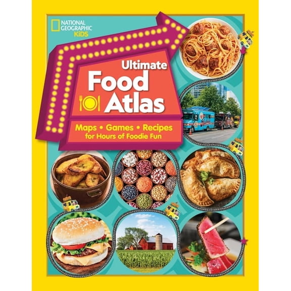 Ngk Atlases National Geographic Kids Ultimate Food Atlas: Maps, Games, Recipes, and More for Hours of Delicious Fun, (Paperback)