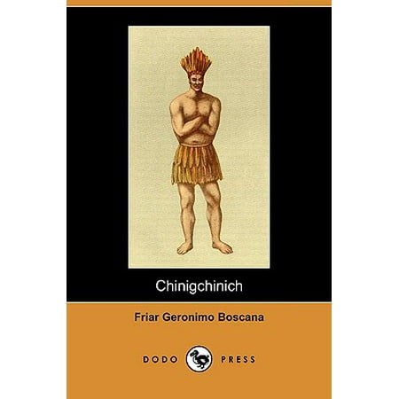 Chinigchinich : A Historical Account of the Origin, Customs, and Traditions of the Indians at the Missionary Establishment of St. Juan