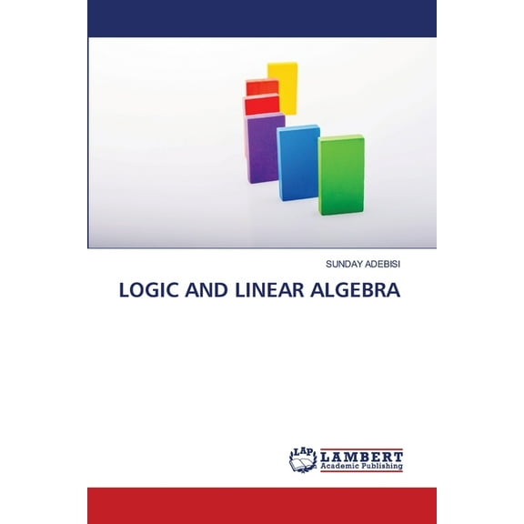 Logic and Linear Algebra, (Paperback)
