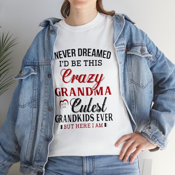 I Never Dreamed I'd Be This Crazy Grandma Cutest Grandkids Ever Shirt
