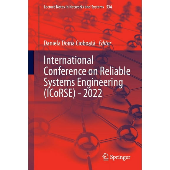 Lecture Notes in Networks and Systems International Conference on Reliable Systems Engineering (Icorse) - 2022, Book 534, (Paperback)