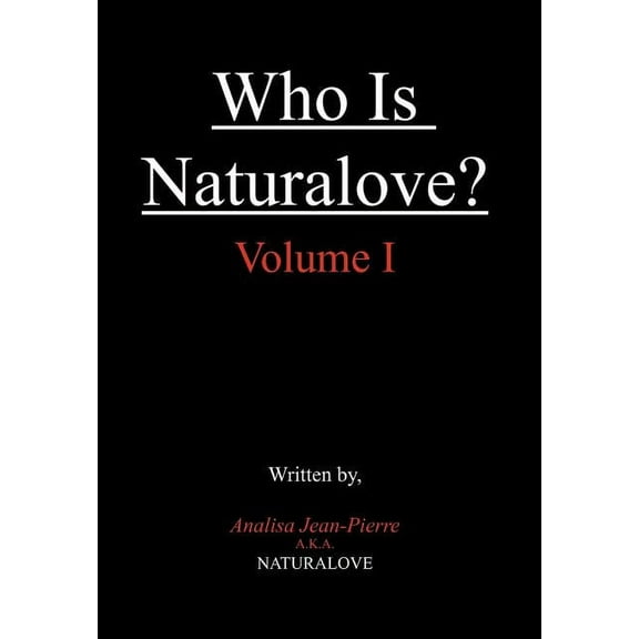 Who Is Naturalove?: Volume I (Hardcover)