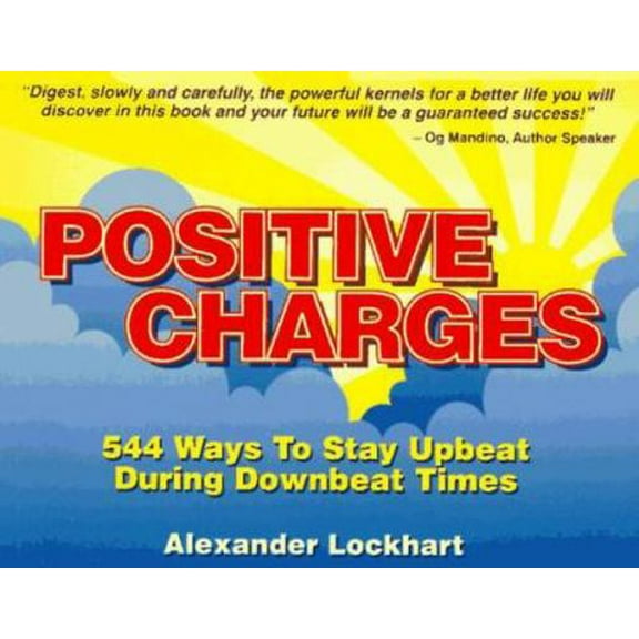 Pre-Owned Positive Charges : 544 Ways to Stay Upbeat During Downbeat Times (Paperback) 0964303558 9780964303553
